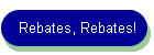 Rebates, Rebates!